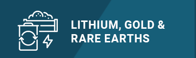 LITHIUM, GOLD & RARE EARTHS